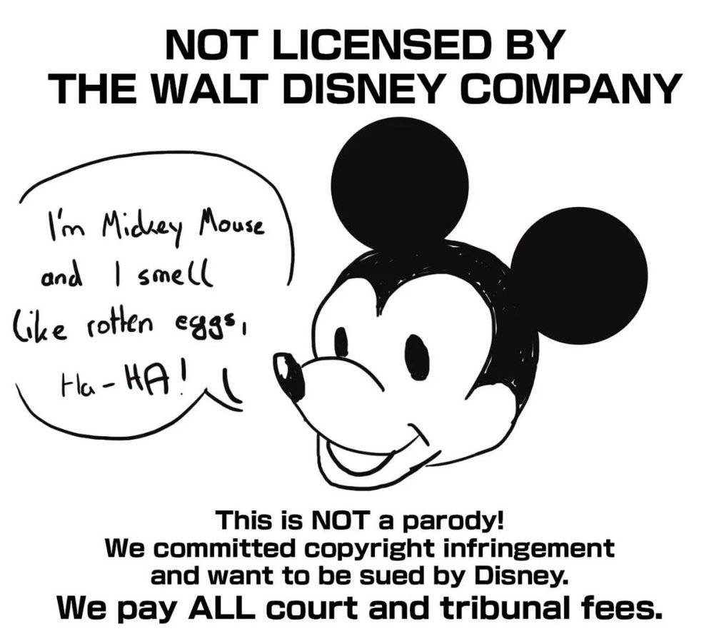 （图片上的文字：未经华特迪士尼公司授权！这不是恶搞！我们致力于侵犯版权，并且希望被迪士尼起诉。我们将支付所有法务费用！“我是米奇老鼠，我的味道像臭鸡蛋，哈哈！”）<br>