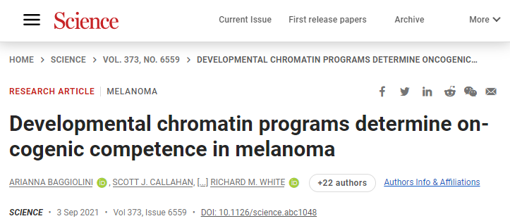 相关研究以“Developmental chromatin programs determine oncogenic competence in melanoma”为题发表在最新一期的 Science 杂志上。