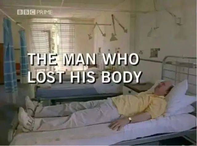 BBC纪录片《The Man Who Lost His Body》