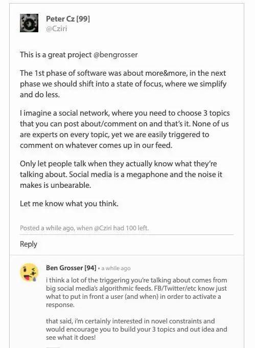 一位用户跟 Grosser 交流自己的想法：希望能有那么一个社交网络，每个人选择自己的 3 个话题，只能围绕它们发表内容 / 参与评论<br label=图片备注 class=text-img-note>