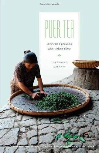 <em>Puer Tea, </em> Jinghong Zhang, University of Washington Press 2013