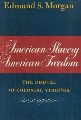 《美利坚的奴役与自由》（<em>American Slavery， American Freedom: The Ordeal of Colonial Virginia</em>，W W Norton & Co Inc）（来源:en.wikipedia.org）<br>
