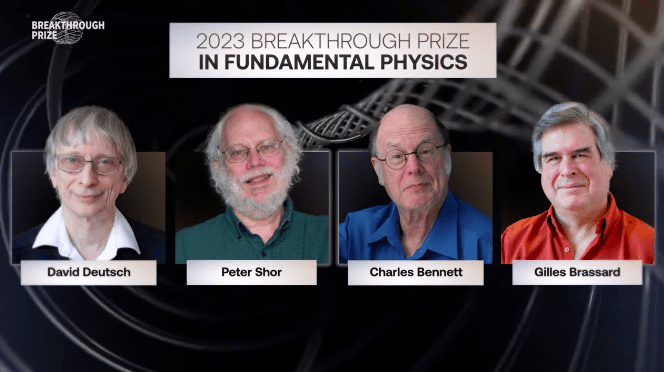 2023年基础物理学突破奖获奖人为：IBM 托马斯·沃森研究中心查尔斯·贝内特、蒙特利尔大学吉尔·布拉萨德、牛津大学大卫·多伊奇以及麻省理工学院彼得·肖尔<br>