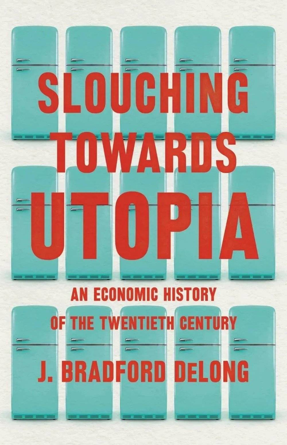 《Slouching towards Utopia》（无精打采走向乌托邦）