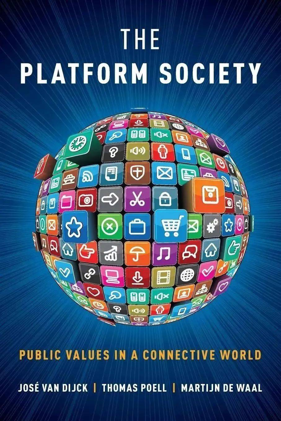 <em>The Platform Society</em>， José van Dijck， Thomas Poell， Martijn de WaaOxford University Press， 2018