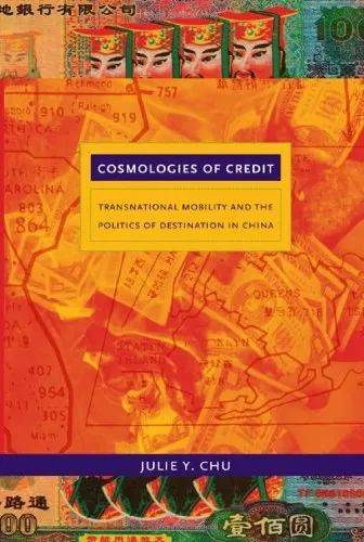 <em>Cosmologies of Credit</em>  Julie Y. ChuDuke University Press Books，2010