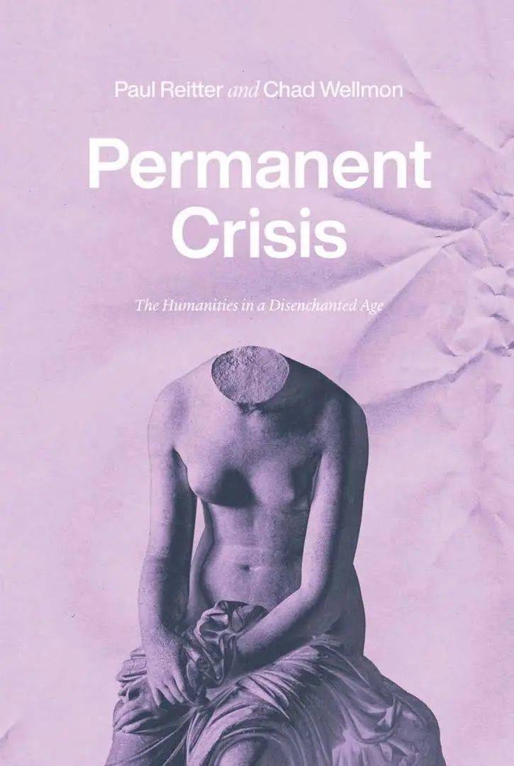 Permanent Crisis， Paul Reitter / Chad Wellmon， University of Chicago Press， 2021
